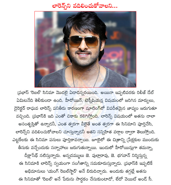 tollywood movie rebel,prabhas as rebel,tollywood actor prabhas,prabhas,raghava lawrence,tollywood director lawrence,tamanna,deeksha seth,prabhas with lawrence  tollywood movie rebel, prabhas as rebel, tollywood actor prabhas, prabhas, raghava lawrence, tollywood director lawrence, tamanna, deeksha seth, prabhas with lawrence